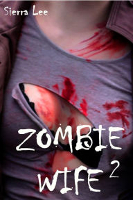 Title: Zombie Wife 2, Author: Sierra Lee