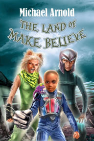 Title: The Land of Make Believe, Author: Michael Arnold