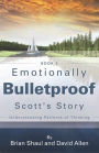 Emotionally Bulletproof - Scott's Story (Book 3)