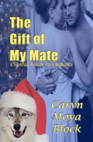 Title: The Gift of My Mate, Author: Caryn Moya Block