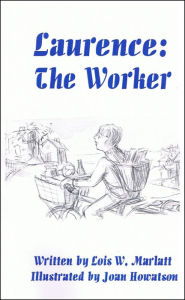 Title: Laurence: The Worker, Author: Lois W. Marlatt