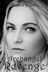 Title: Archangel Revenge, Author: Laura Prior
