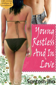 Title: Young, Restless And In Love, Author: Santosh Jha