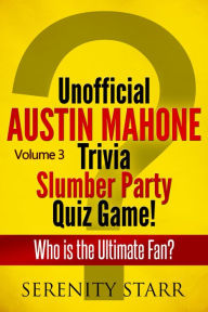 Title: Unofficial Austin Mahone Trivia Slumber Party Quiz Game Volume 3, Author: Serenity Starr
