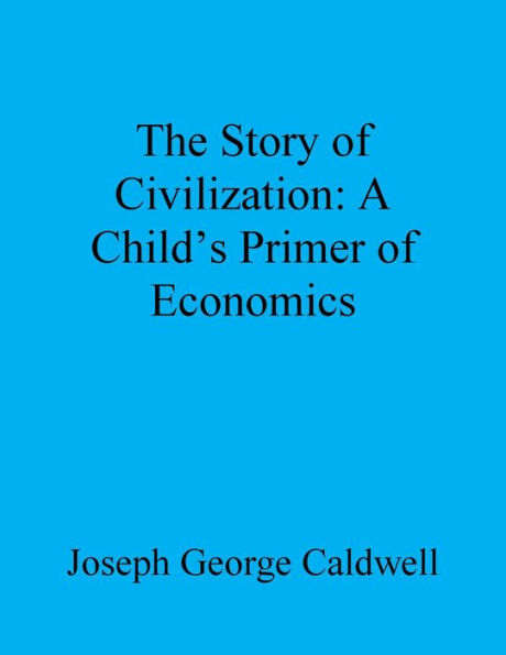 The Story of Civilization: A Child's Primer of Economics