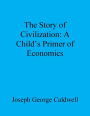 The Story of Civilization: A Child's Primer of Economics