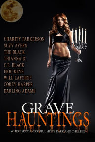 Title: Grave Hauntings: Where Sexy and Sinful Meets Dark and Chilling, Author: Suzy Ayers