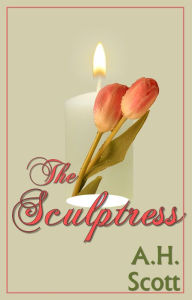 Title: The Sculptress, Author: A.H. Scott