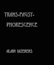 Title: Trans: Faust - Phorescence, Author: Alain Dizerens
