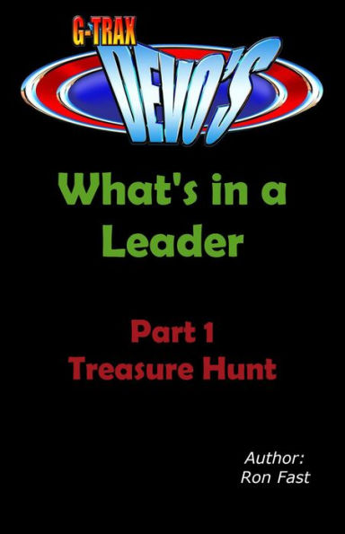 G-TRAX Devo's-What's in a Leader Part 1: Treasure Hunt (What's in a Leader, #1)