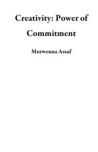 Title: Creativity: Power of Commitment, Author: Morwenna Assaf