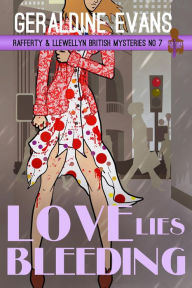 Title: Loves Lies Bleeding (Rafferty and Llewellyn Series #8), Author: Geraldine Evans