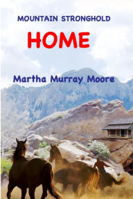 Title: Mountain Stronghold: Home, Author: Martha Murray Moore