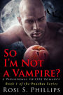 So I'm Not a Vampire (Paranormal Shifter Romance)