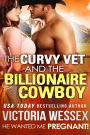 The Curvy Vet and the Billionaire Cowboy (He Wanted Me Pregnant!, #11)