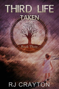 Title: Third Life: Taken (Life First, #3), Author: RJ Crayton