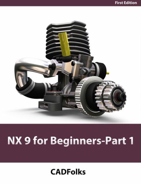 NX 9 for Beginners - Part 1 (Getting Started with NX and Sketch Techniques)