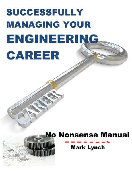 Successfully Managing Your Engineering Career (No Nonsence Manuals, #5)