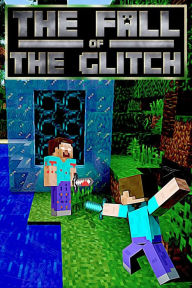 Title: The Fall of the Glitch (The Scourge of the Glitch , #3), Author: Cantonfield Kids