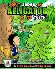 Title: Don't Judge An Alligator By Its Teeth! (Benjamin's Adventures, #1), Author: Kevin Ocasio