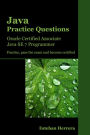 Java Practice Questions: Oracle Certified Associate, Java SE 7 Programmer (OCAJP)