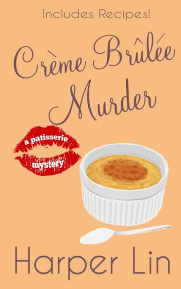 Creme Brulee Murder (A Patisserie Mystery with Recipes, #6)