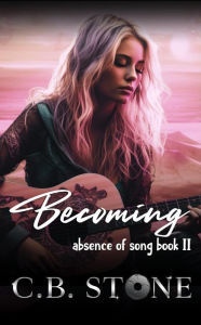 Title: Becoming (Absence of Song, #2), Author: C.B. Stone