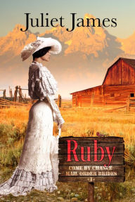 Ruby - Sweet Montana Western Romance (Come-By-Chance Mail Order Brides, #1)