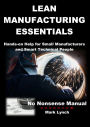 Lean Manufacturing Essentials: Hands-on help for small manufacturers and smart technical people (No Nonsence Manuals, #1)