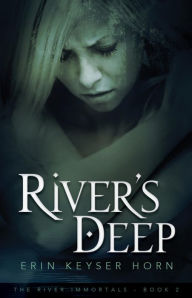 Title: River's Deep (The River Immortals, #2), Author: Erin Keyser Horn