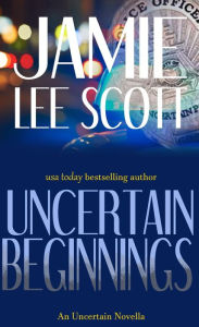 Uncertain Beginnings (a novella)