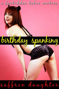 Birthday Spanking (A Forbidden Taboo Erotica)