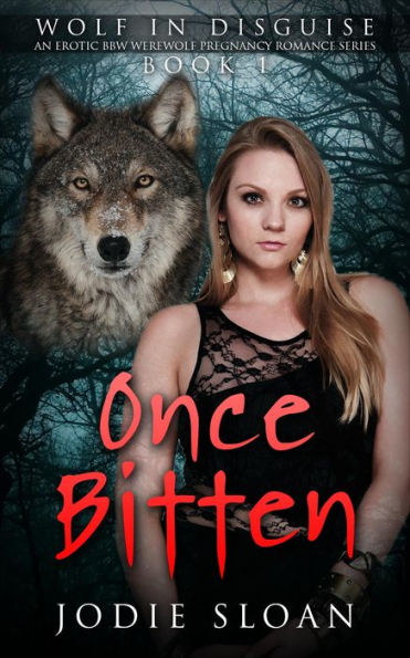 Wolf In Disguise : Once Bitten #1 (Wolf In Disguise Erotic BBW Werewolf Pregnancy Romance Series, #1)