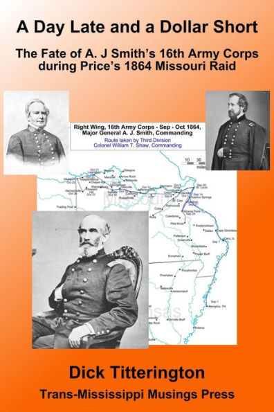 A Day Late and a Dollar Short: The Fate of A. J. Smith's Command during Price's 1864 Missouri Raid