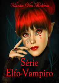Title: Série Elfo-Vampiro, Author: Vianka Van Bokkem