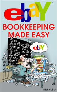 Title: eBay Bookkeeping Made Easy, Author: Nick Vulich