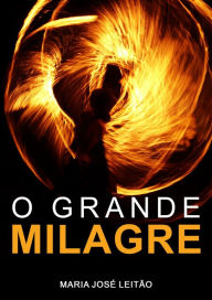 Title: O Grande Milagre, Author: MARIA JOSÉ LEITÃO