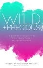 Wild And Precious: A Guide To Loving Yourself, Following Your Bliss And Changing The World.