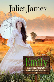 Emily - Sweet Montana Western Romance (Come-By-Chance Mail Order Brides, #2)