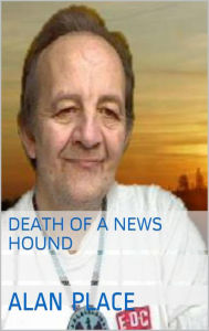 Title: Death of a News Hound, Author: Alan Place
