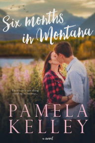 SIX MONTHS IN MONTANA (Montana Sweet Western Romance Series, #1)
