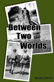 Title: Between Two Worlds, Author: Brian Smith