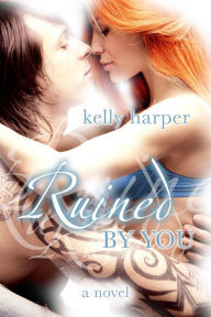 Title: Ruined By You (The By You Series, #1), Author: Kelly Harper