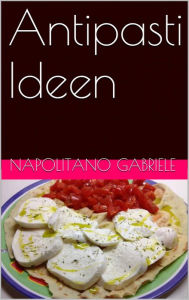 Title: Antipasti Ideen, Author: Gabriele Napolitano