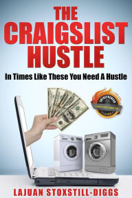 Title: The Craigslist Hustle (Washers & Dryers), Author: LaJuan Stoxstill-Diggs