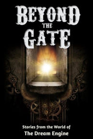 Title: Beyond the Gate: Stories from the World of the Dream Engine (Engine World), Author: E.W. Pierce