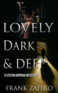 Title: Lovely, Dark, and Deep (Stefan Kopriva Mystery, #2), Author: Frank Zafiro