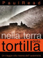 Nella Terra della Tortilla: Un Viaggio alla Ricerca dell' Autenticità