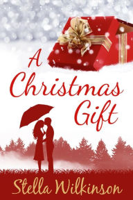 Title: A Christmas Gift (Four Seasons Set, #1), Author: Stella Wilkinson