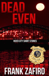Title: Dead Even (River City, #8), Author: Frank Zafiro